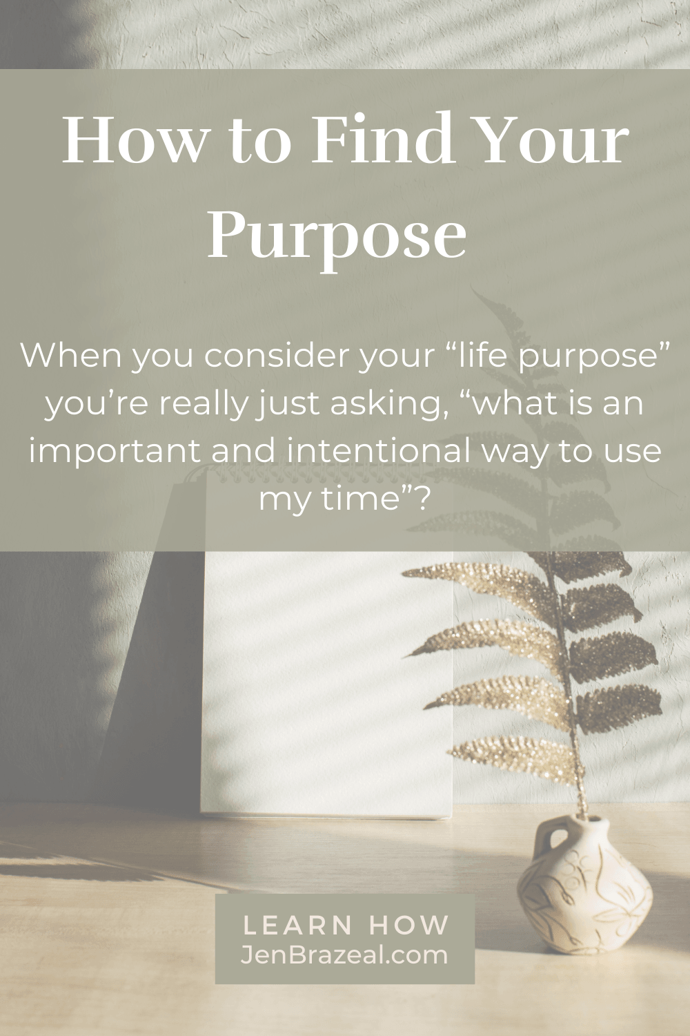 How to Find Your Purpose | The Unhurried Life 