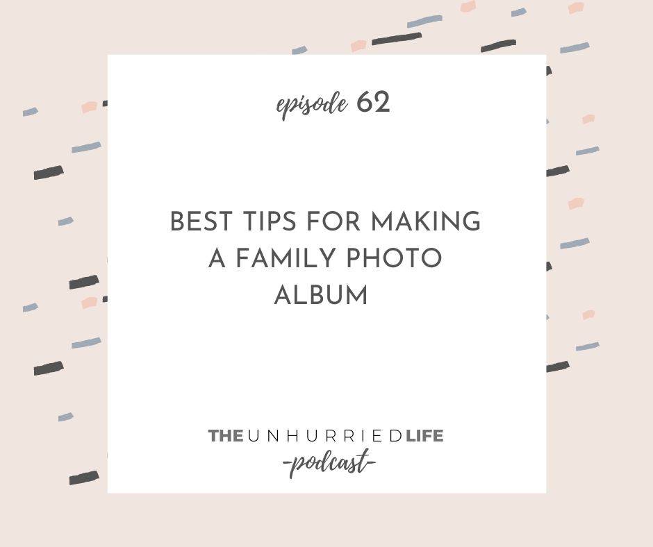 Best tips for making a family photo album | The Unhurried Life 
