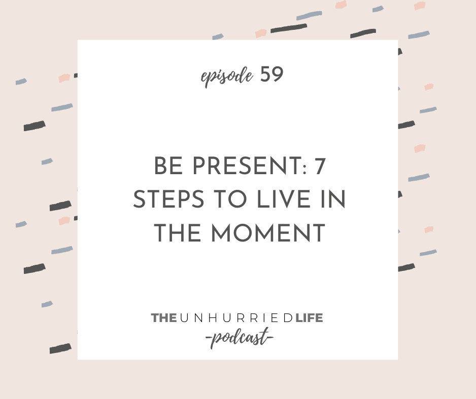 Be Present: 7 Steps to Live in the Moment 