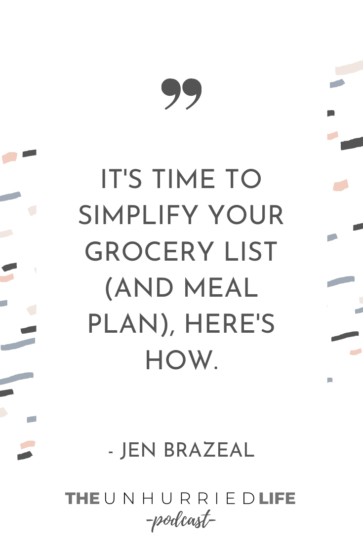 "It's time to simplify your grocery list (and meal plan), here's how." - Jen Brazeal | The Unhurried Life