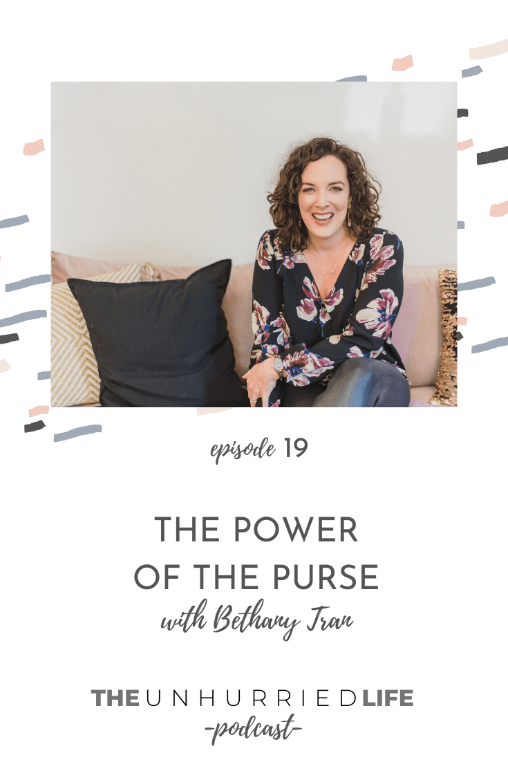 The Power of the Purse with Bethany Tran | The Unhurried Life Podcast