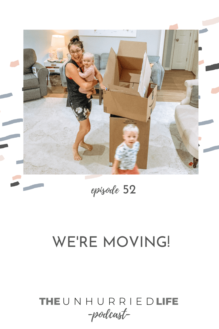 Episode 52 | We're moving! | The Unhurried Life