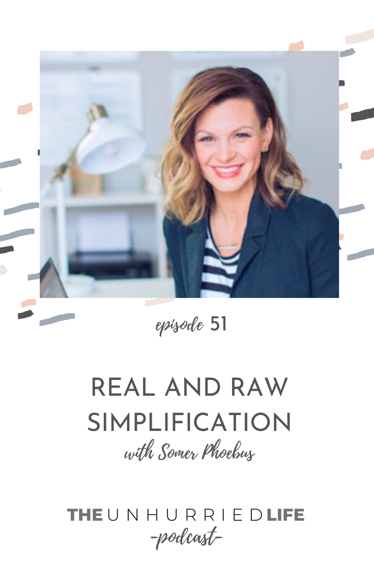Real and Raw Simplification with Somer Phoebus | The Unhurried Life