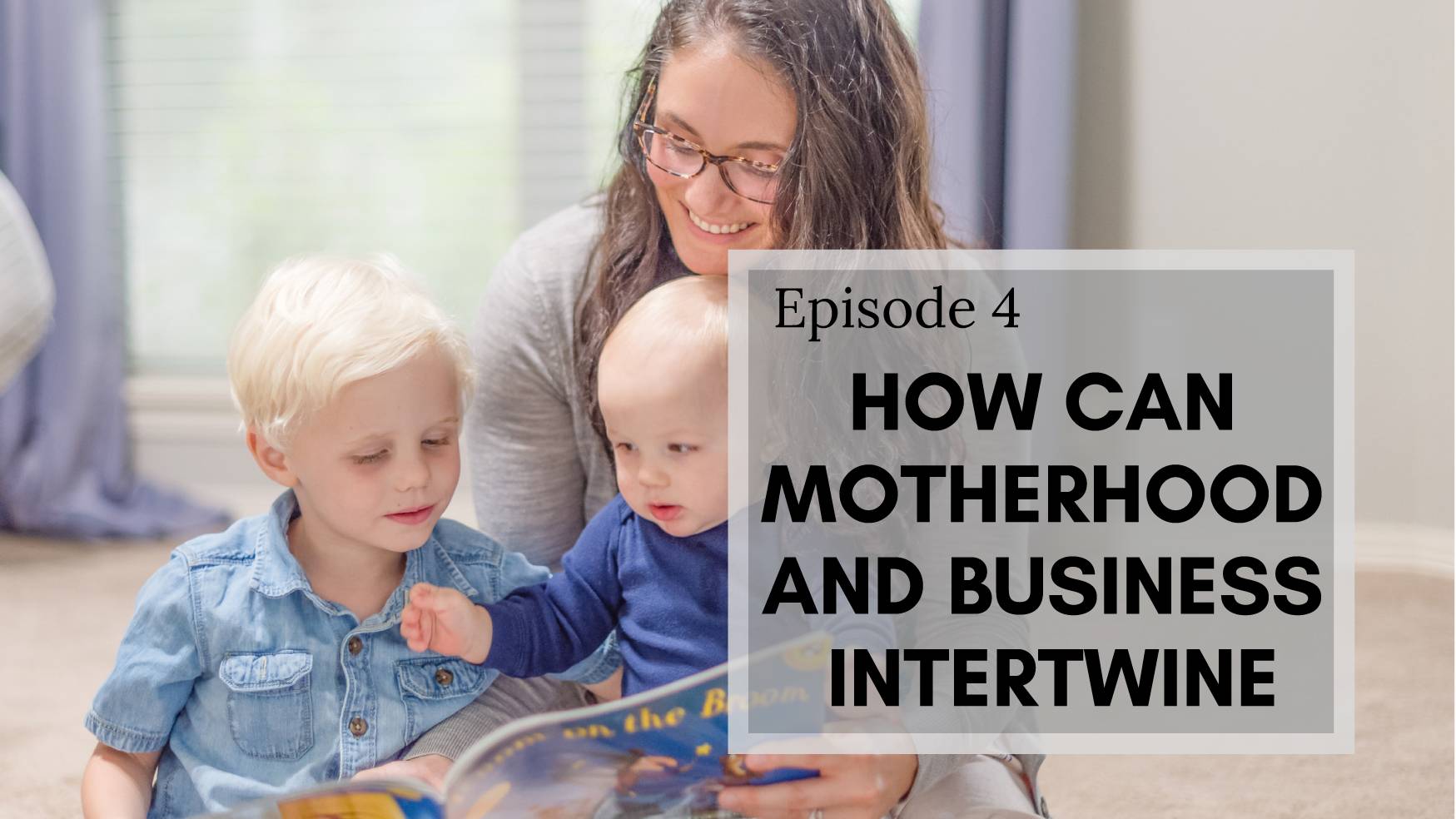 HOW CAN MOTHERHOOD AND BUSINESS INTERTWINE