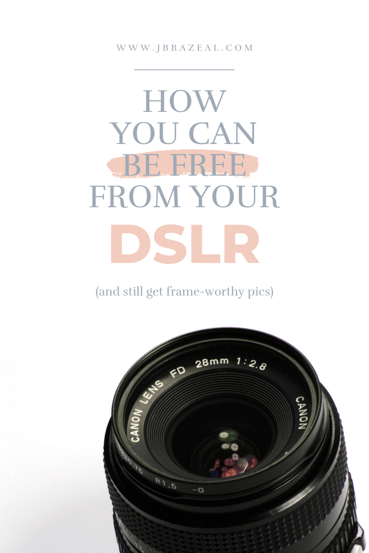 How you can be free from your DSLR... and still get frame-worthy pics!