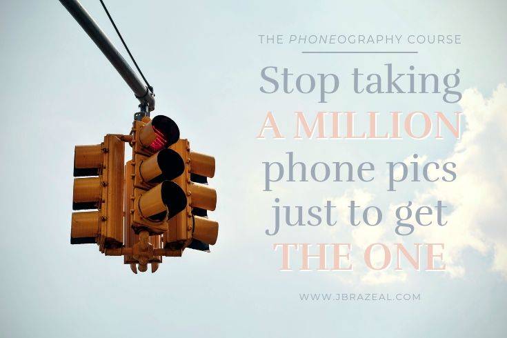 Stop taking a million phone pics just to get THE ONE - The Phoneography Course