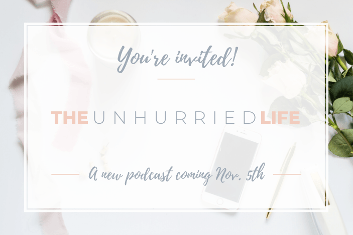 You're invited to The Unhurried Life podcast launch on Nov. 5th