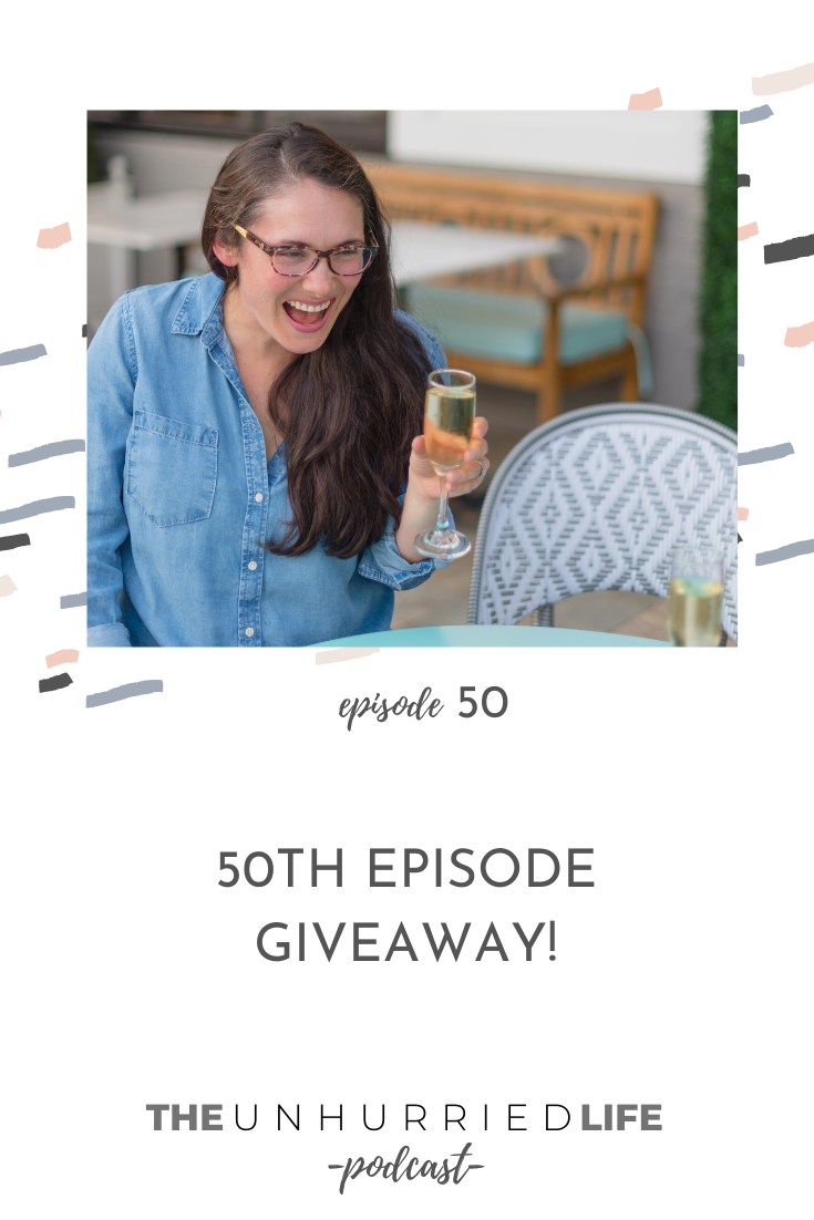 50th Episode Giveaway! with Jen Brazeal | The Unhurried Life