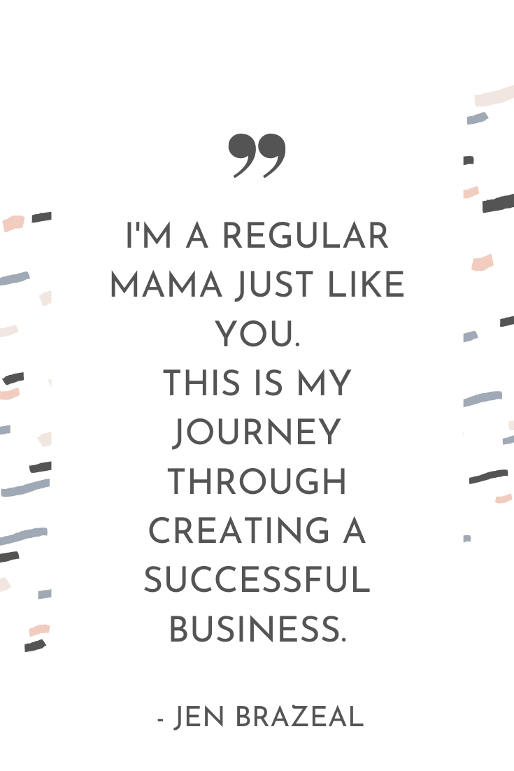 "I'm a regular mama just like you, noting so different, this is my journey through creating a successful business." - Jen Brazeal | The Unhurried Life Podcast