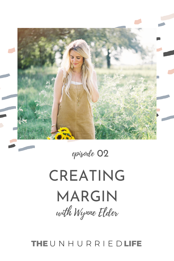 Creating Margin with Wynne Elder - The Unhurried Life