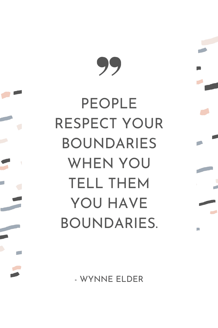 "People respect your boundaries when you tell them you have boundaries." - Wynne Elder | The Unhurried Life Podcast