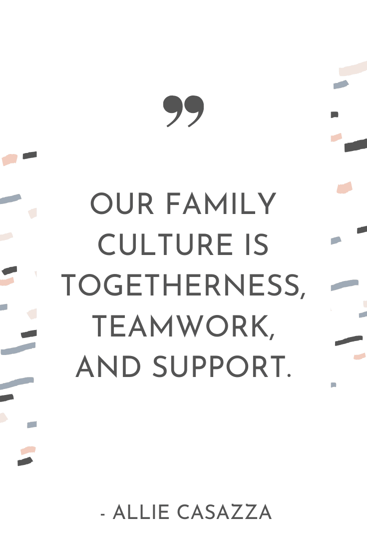 "Our family culture is togetherness, teamwork, and support." - Allie Casazza | The Unhurried Life Podcast