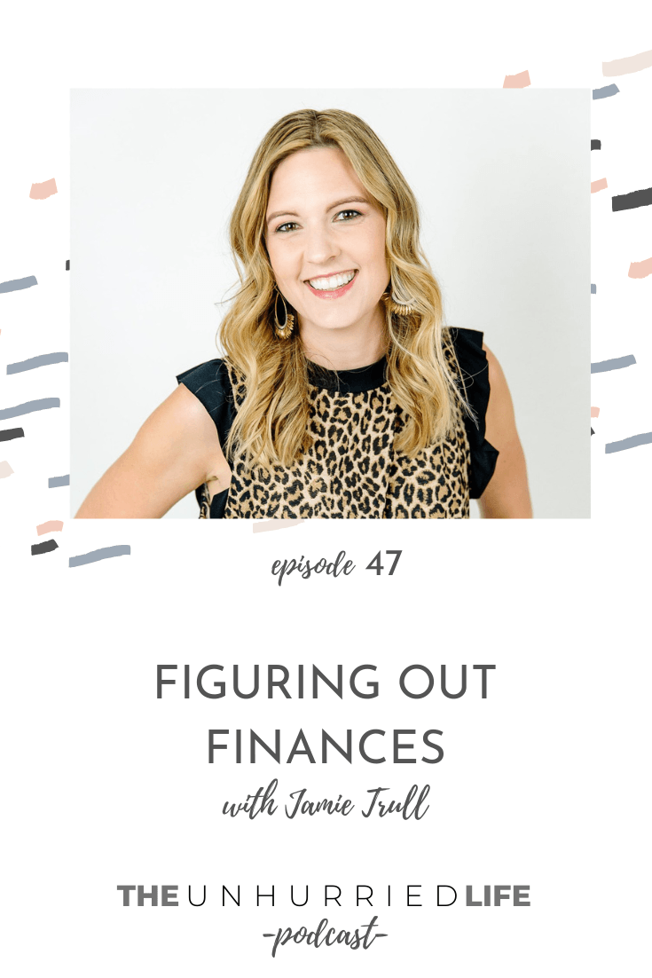 Figuring Out Finances with Jamie Trull | The Unhurried Life