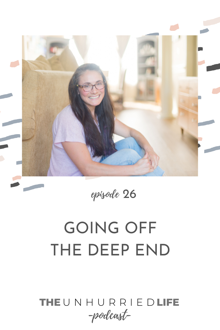 Going off the Deep End with Jen Brazeal | The Unhurried Life Podcast