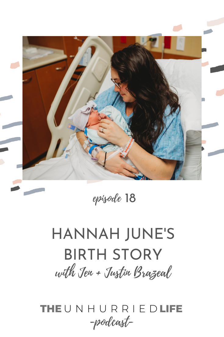 Hanna June's Birth Story with Jen and Justin Brazeal | The Unhurried Life Podcast