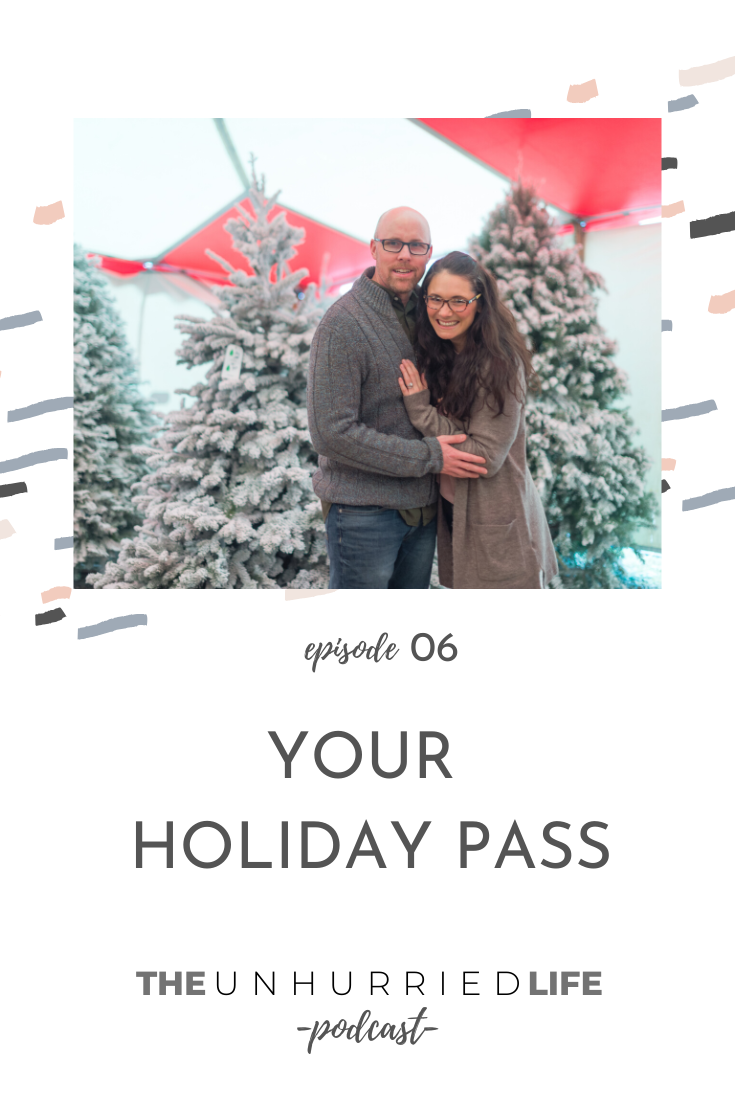 Your Holiday Pass with Jen Brazeal | The Unhurried Life Podcast