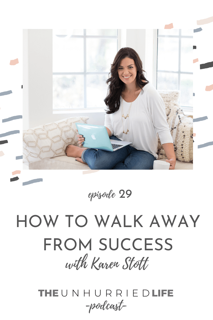 How to Walk Away from Success with Karen Stott | The Unhurried Life Podcast