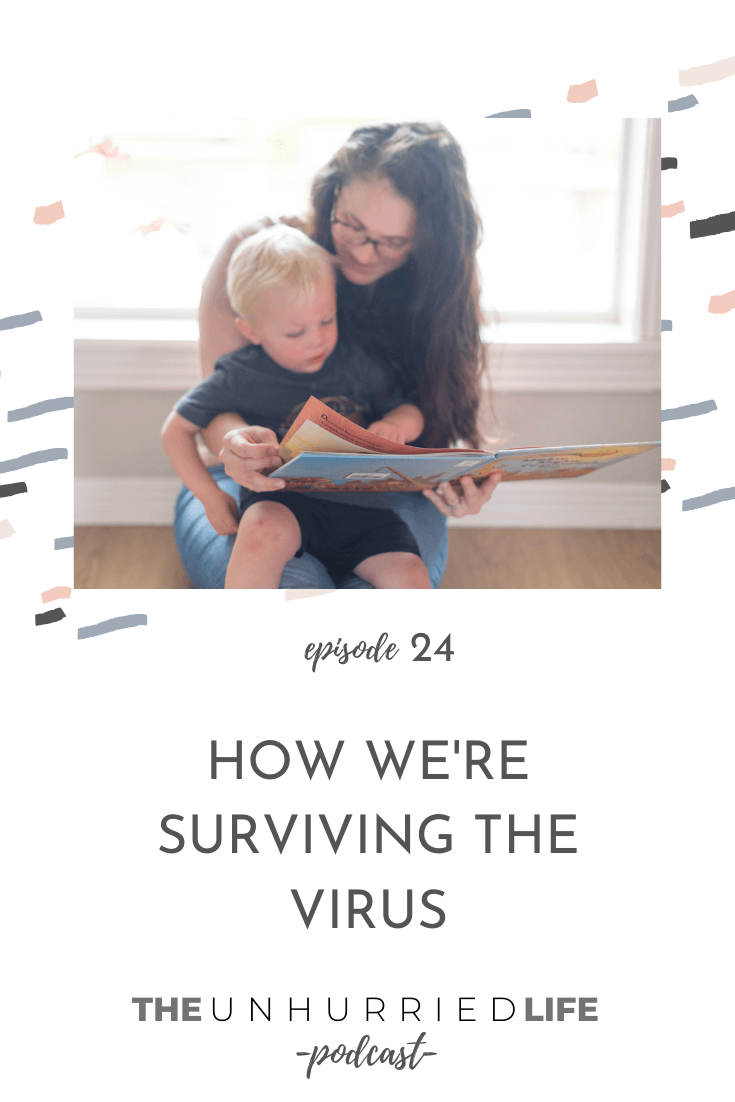 How We're Surviving the Virus | The Unhurried Life Podcast