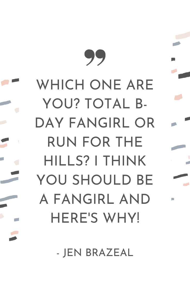 "Which one are you? Total b-day fangirl or run for the hills? I think you should be a fangirl and here's why!" - Jen Brazeal | The Unhurried Life Podcast